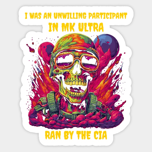 I was an unwilling participant in MK ultra, ran by the CIA Sticker by Popstarbowser